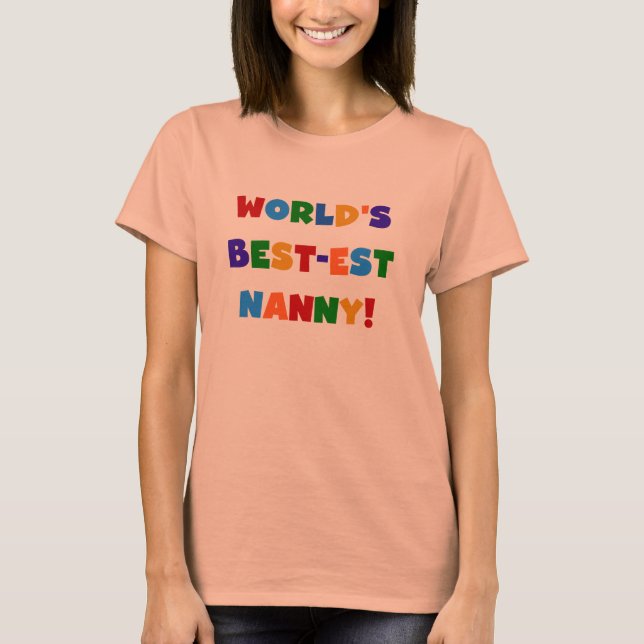 World's Best-est Nanny Bright Colours Gifts T-Shirt (Front)