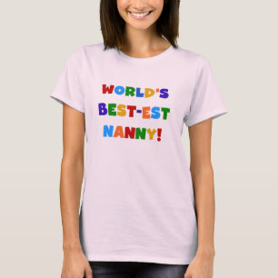 World's Best-est Nanny Bright Colours Gifts T-Shirt