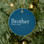 World's Best Ever Brother Definition Modern Blue Ceramic Tree Decoration<br><div class="desc">Personalise for your special brother (big or small) to create a unique gift. A perfect way to show him how amazing he is every day. Designed by Thisisnotme©</div>