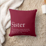 World's Best Ever Sister Definition Fun Burgundy Cushion<br><div class="desc">Personalise for your special sister (little or big) to create a unique gift. A perfect way to show her how amazing she is every day. You can even customise the background to their favourite colour. Designed by Thisisnotme©</div>