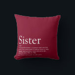 World's Best Ever Sister Definition Fun Burgundy Cushion<br><div class="desc">Personalise for your special sister (little or big) to create a unique gift. A perfect way to show her how amazing she is every day. You can even customise the background to their favourite colour. Designed by Thisisnotme©</div>