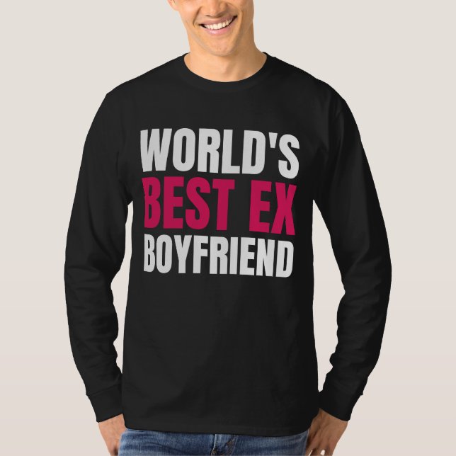 World's Best Ex Boyfriend Funny world's best ex bf T-Shirt (Front)