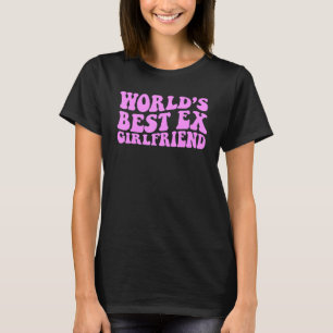 World's Best Ex Girlfriend 1 T-Shirt
