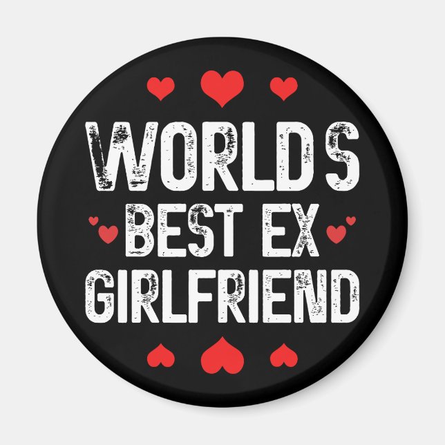 World's Best Ex Girlfriend Cute Funny Sayings Cool Magnet (Front)