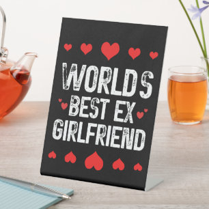 World's Best Ex Girlfriend Cute Funny Sayings Cool Pedestal Sign