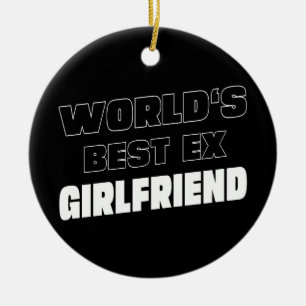 World's Best Ex Girlfriend - Funny saying - Gifts  Ceramic Tree Decoration