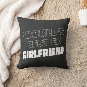 World's Best Ex Girlfriend - Funny saying - Gifts Cushion