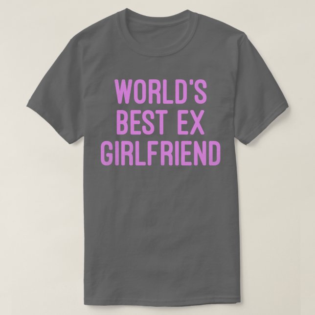 Worlds Best Ex Girlfriend Funny T-Shirt (Design Front)