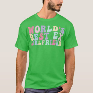 Worlds Best ex Girlfriend Retro T-Shirt