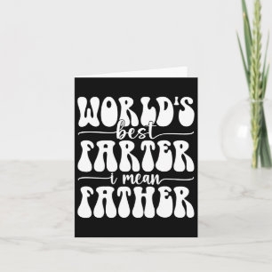 Worlds Best Farter Ever I Mean Father Fart Father& Card