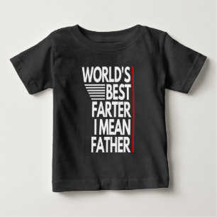 WORLD'S BEST FARTER I MEAN FATHER BABY T-Shirt