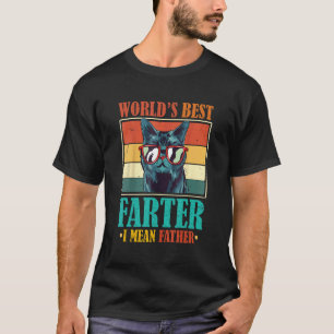 Worlds Best Farter I Mean Father Best Cat Dad Ever T-Shirt