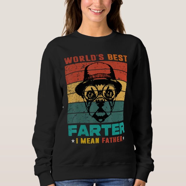 Worlds Best Farter I Mean Father Best Dad Ever Coo Sweatshirt (Front)