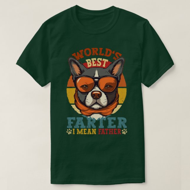 Worlds Best Farter I Mean Father Best Dad Ever Coo T-Shirt (Design Front)