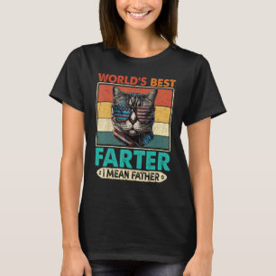 Worlds Best Farter I Mean Father Best Dad Ever Fat T-Shirt