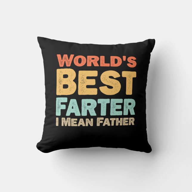 Worlds Best Farter I Mean Father Cushion (Front)