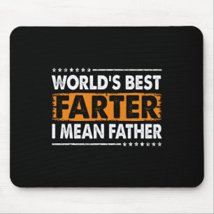 Worlds Best Farter I Mean Father Fathers Day Dad F Mouse Pad