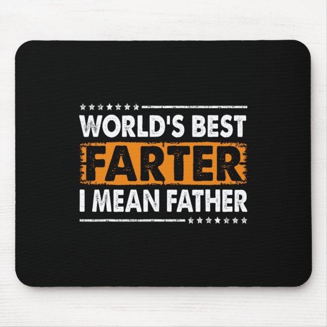 Worlds Best Farter I Mean Father Fathers Day Dad F Mouse Pad (Front)