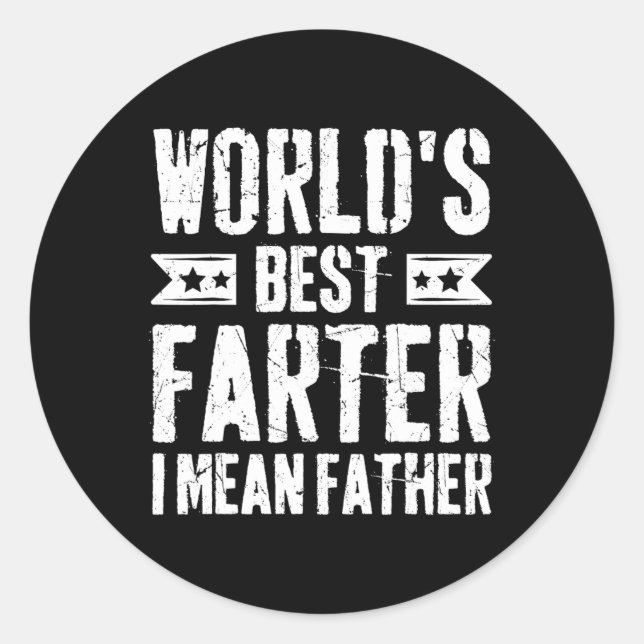World's Best Farter I Mean Father Funny Fathers Da Classic Round Sticker (Front)