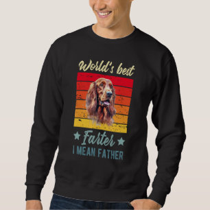 World's Best Farter I Mean Father Irish Setter Dog Sweatshirt