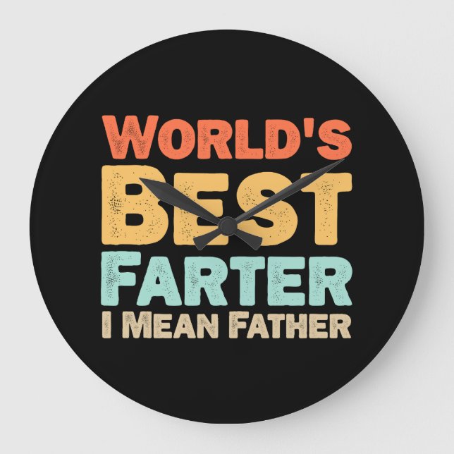 Worlds Best Farter I Mean Father Large Clock (Front)