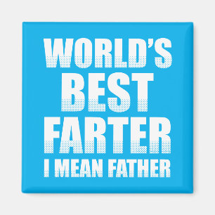 World's Best Farter I Mean Father Magnet