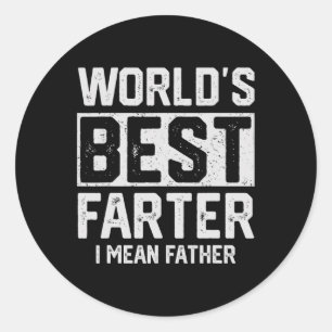 Worlds Best Farter I Mean Father Mens Fathers Day Classic Round Sticker