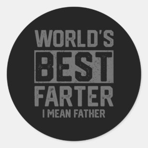 Worlds Best Farter I Mean Father Mens Fathers Day Classic Round Sticker