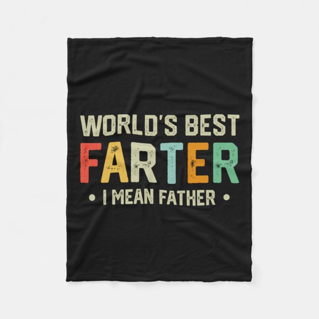Worlds Best Farter I Mean Father Mens Fathers Day  Fleece Blanket (Front)
