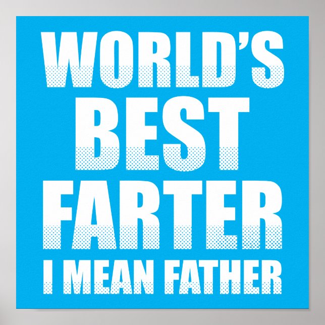 World's Best Farter I Mean Father Poster (Front)