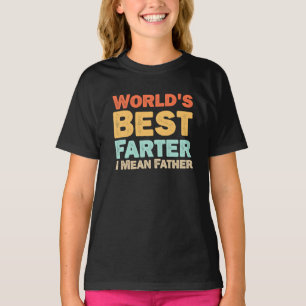 Worlds Best Farter I Mean Father T-Shirt