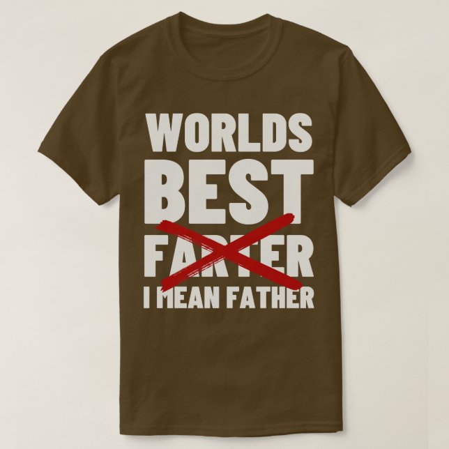 Worlds best farter oops i mean father 2 T-Shirt (Design Front)