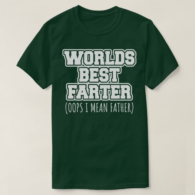 Worlds best farter oops I mean father T-Shirt (Design Front)