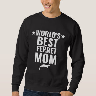 Worlds Best Ferret Mum Mothers Day Womens Pet Owne Sweatshirt