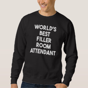 World's Best Filler Room Attendant   Sweatshirt