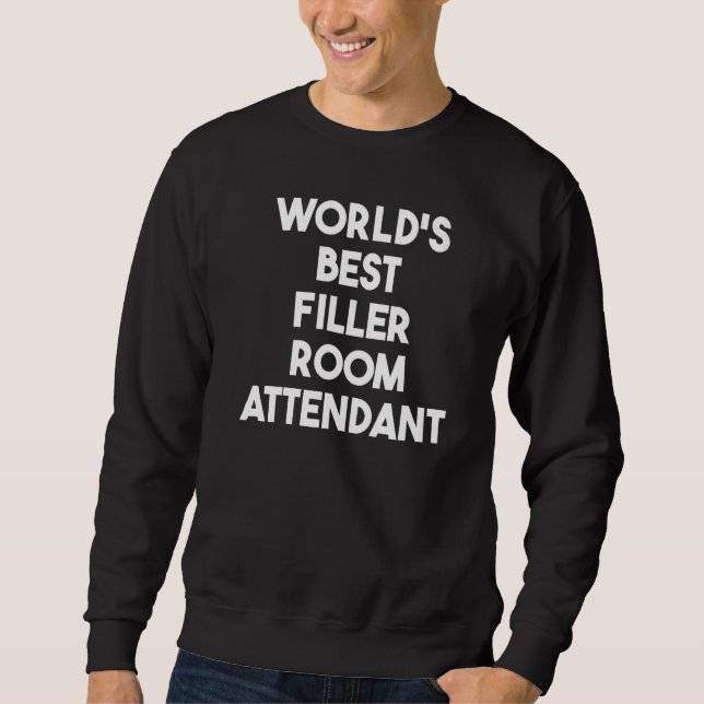 World's Best Filler Room Attendant   Sweatshirt (Front)