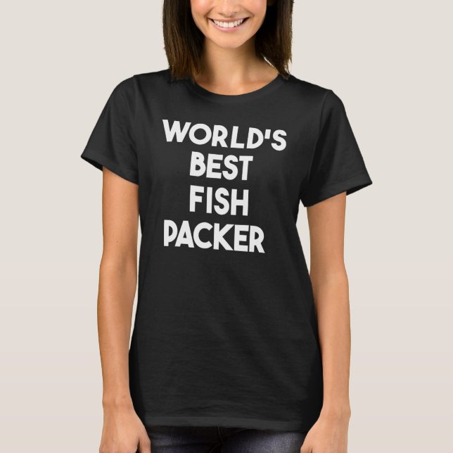 World's Best Fish Packer T-Shirt (Front)
