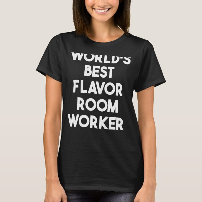 World's Best Flavour Room Worker T-Shirt (Front)