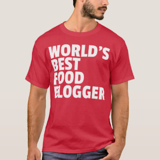 Worlds best food blogger friend T-Shirt