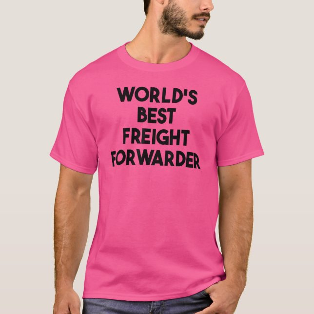 World's Best Freight Forwarder T-Shirt (Front)