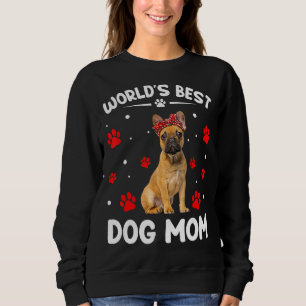 World's Best French Bulldog Dog Mum Funny Mother's Sweatshirt