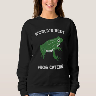 World's Best Frog Catcher Hunter Amphibian Catchin Sweatshirt