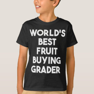 World's Best Fruit Buying Grader T-Shirt