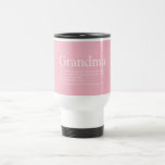 World's Best Grandma, Grandmother Definition Pink Travel Mug<br><div class="desc">Personalise for your special Grandma,  Grandmother,  Granny,  Nan,  Nanny or Abuela to create a unique gift for birthdays,  Christmas,  mother's day or any day you want to show how much she means to you. A perfect way to show her how amazing she is every day. Designed by Thisisnotme©</div>
