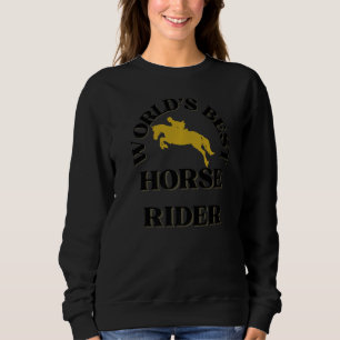 World's Best Horse Rider Horse Riders Sweatshirt