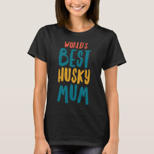 Worlds Best Husky Mum T-Shirt