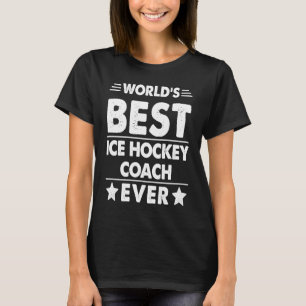 World's Best Ice Hockey Coach Ever T-Shirt