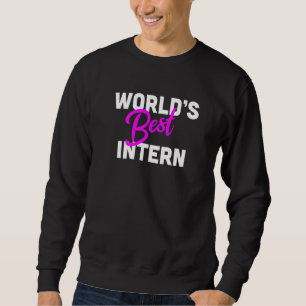 World's Best Intern Internship Appreciation Premiu Sweatshirt