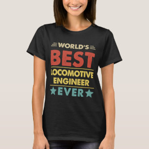 World's Best Locomotive Engineer Ever 1 T-Shirt