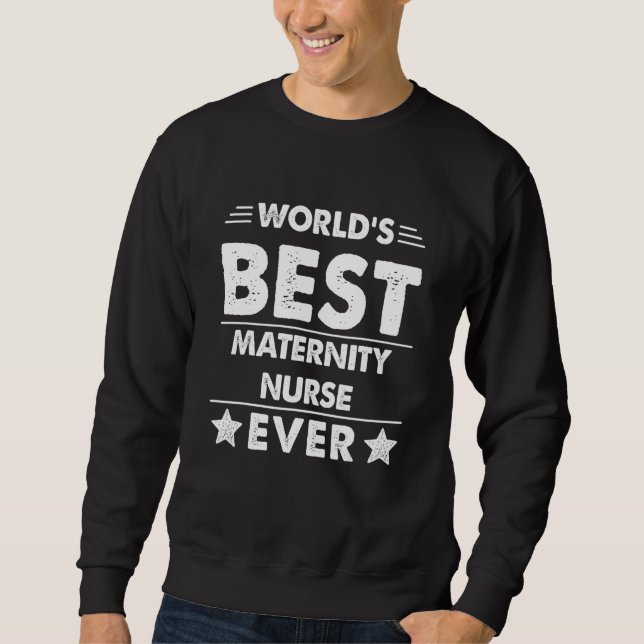 World's Best Maternity Nurse Ever Sweatshirt (Front)